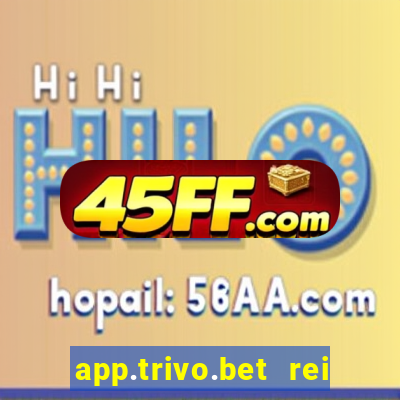 app.trivo.bet rei do bicho